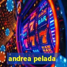 andrea pelada